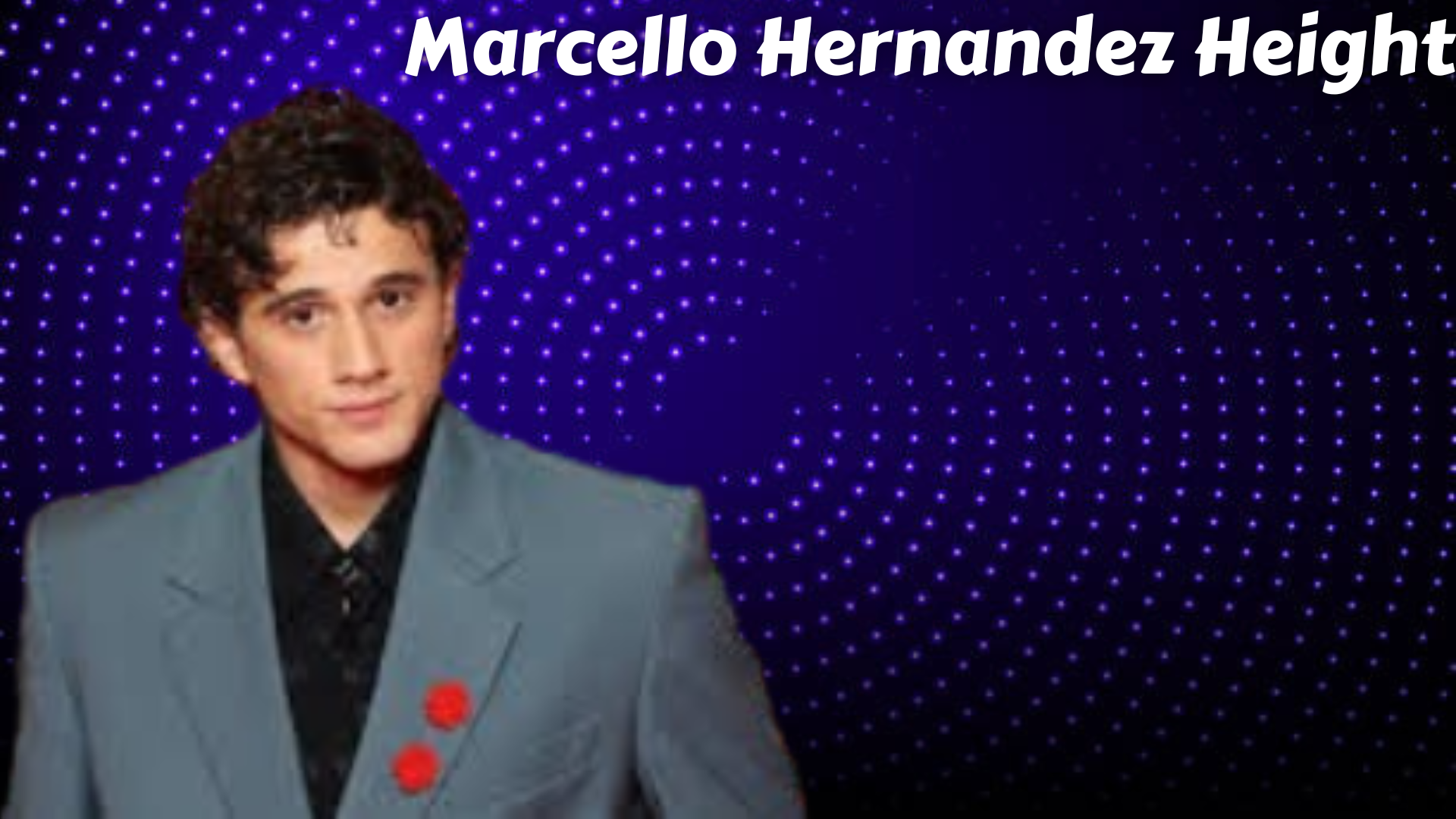 Marcello Hernandez Height