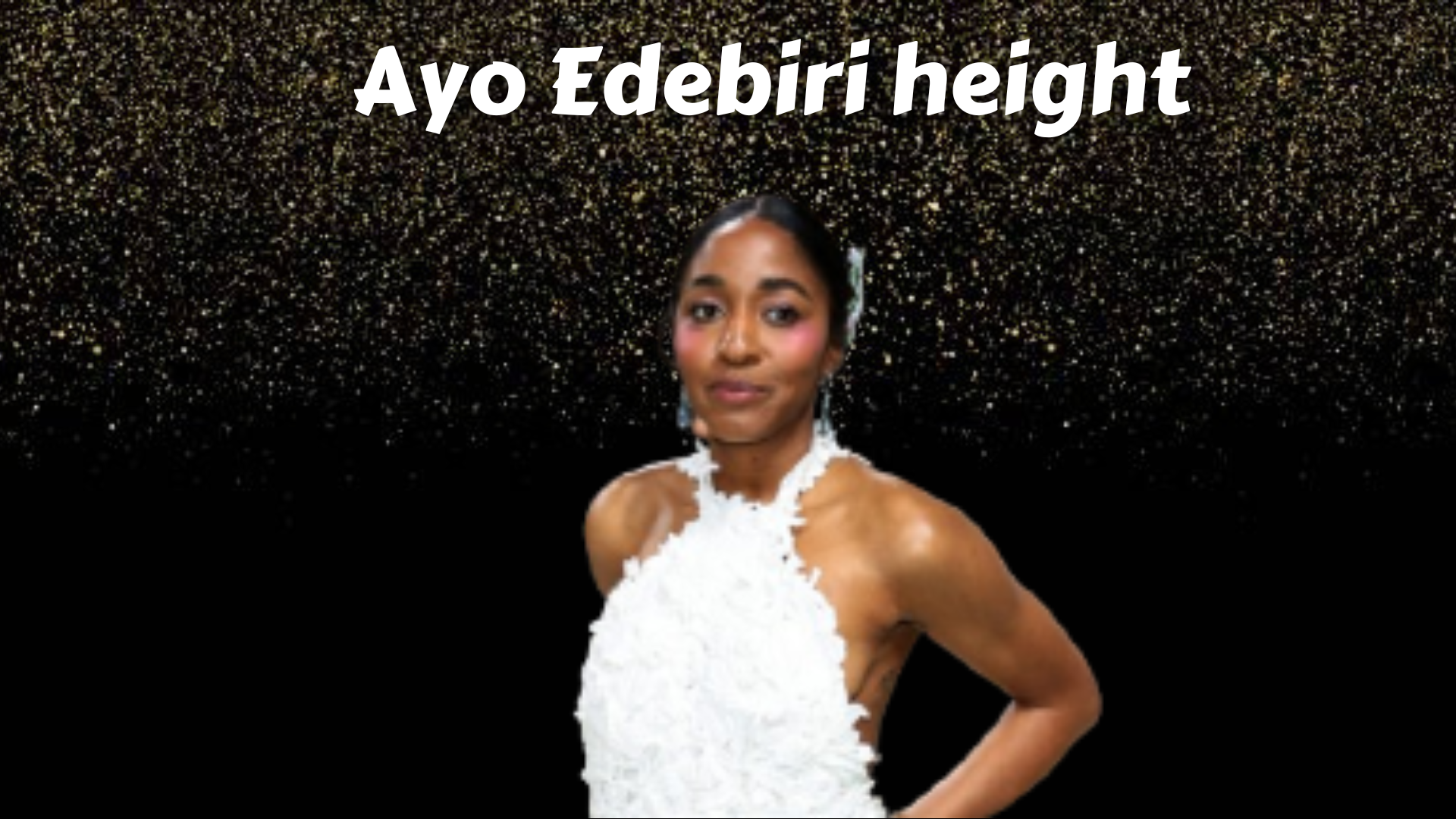 Ayo Edebiri height