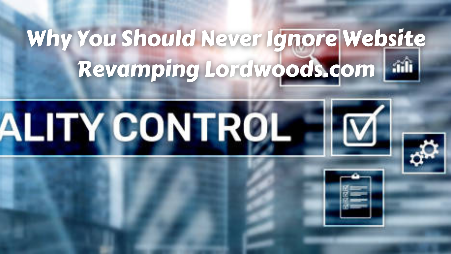 Why You Should Never Ignore Website Revamping Lordwoods.com
