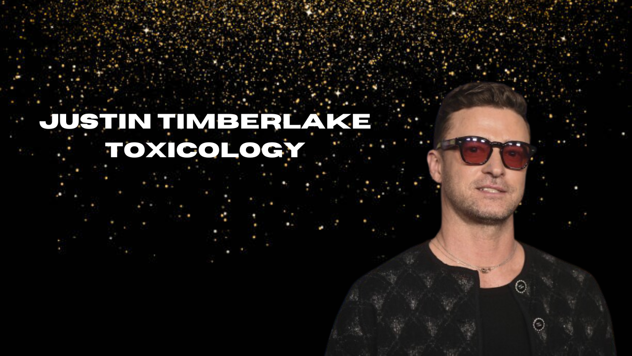 justin timberlake toxicology