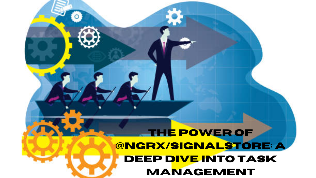 the power of @ngrx/signalstore: a deep dive into task management
