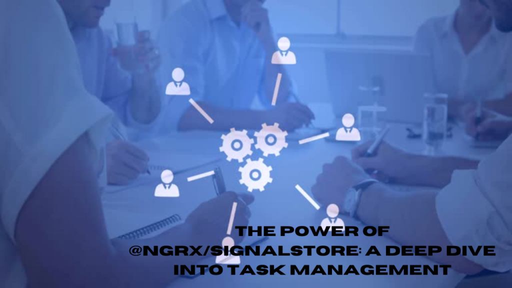 the power of @ngrx/signalstore: a deep dive into task management