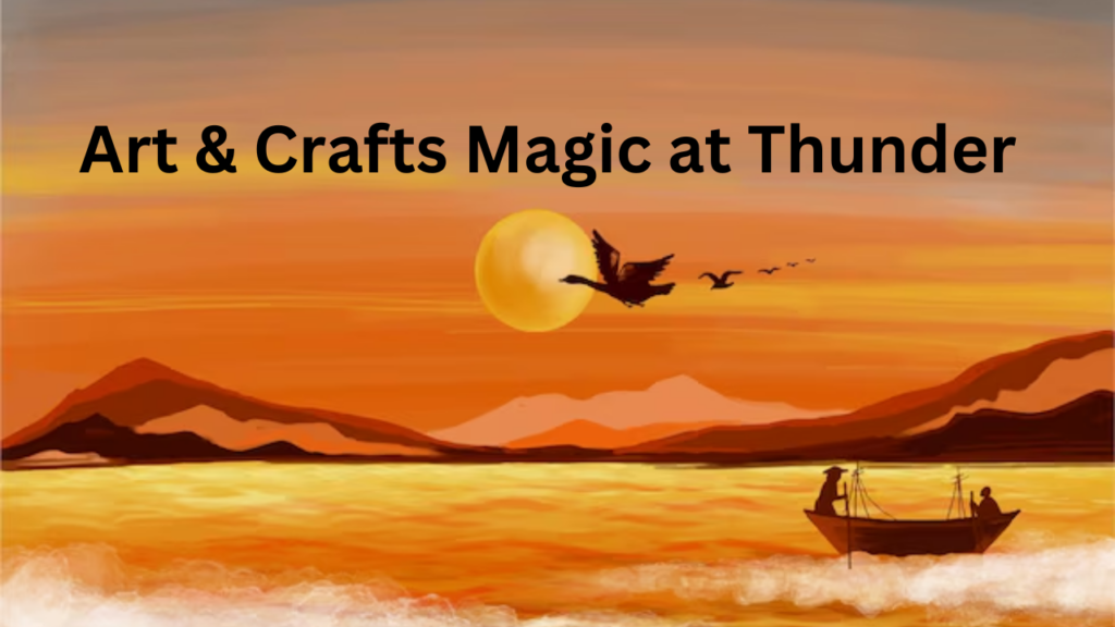 Art & Crafts Magic at Thunder