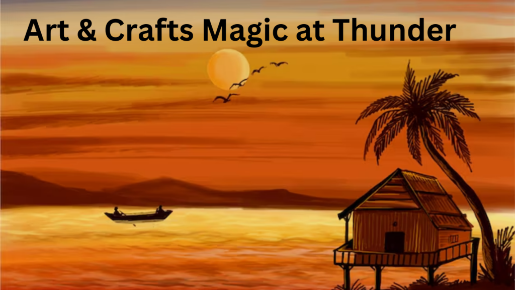 Art & Crafts Magic at Thunder