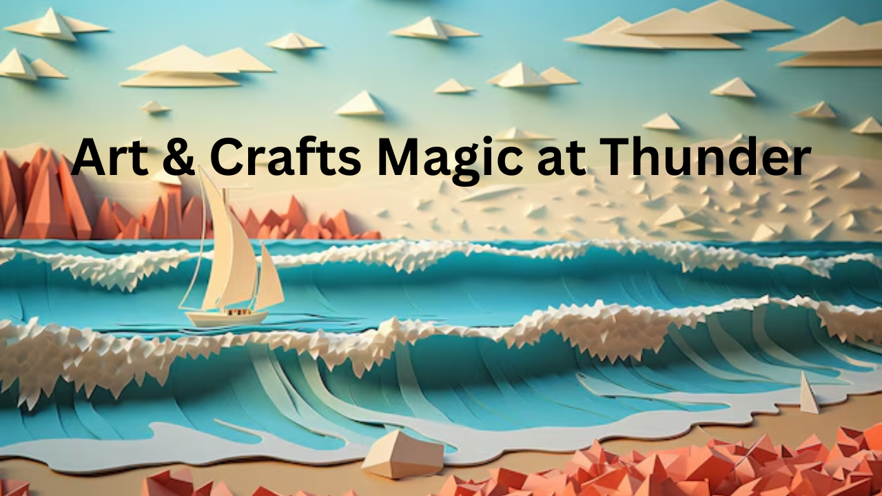 Art & Crafts Magic at Thunder