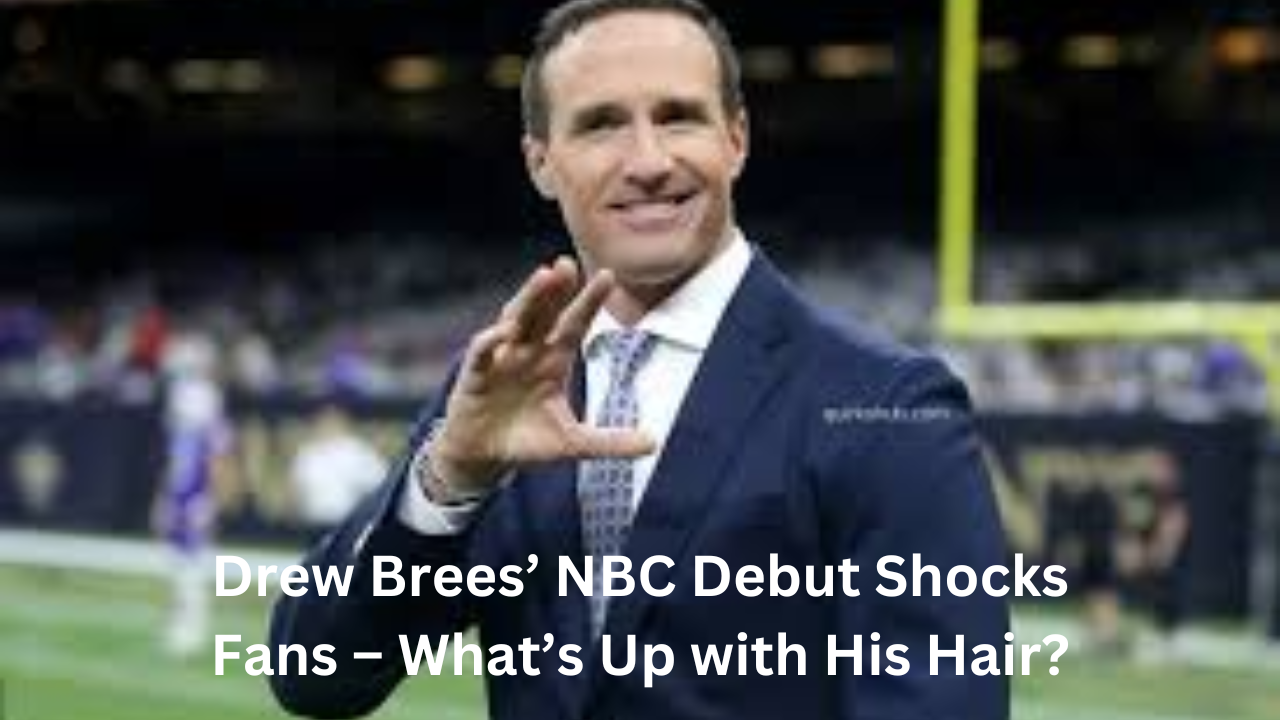 drew brees makes his nbc debut, internet amazed by his new hair