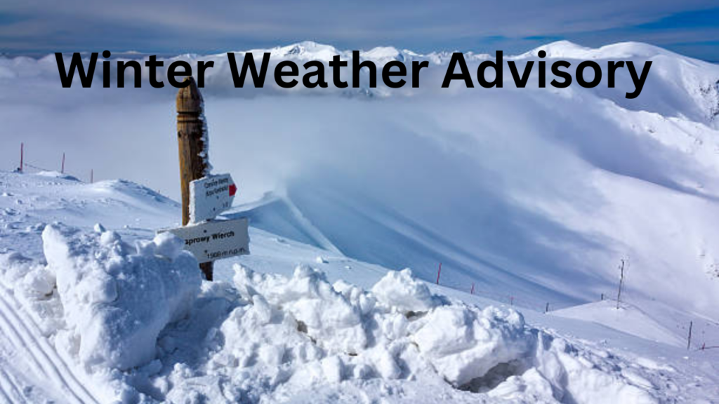 Winter Weather Advisory: What You Need to Know Now